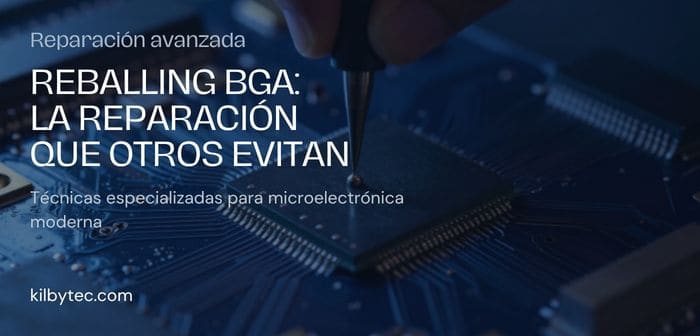 Reballing BGA: qué es y por qué es la reparación que otros evitan