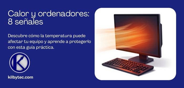 Calor y ordenadores: 8 señales de que la temperatura está matando tu equipo