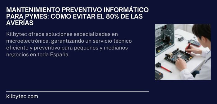 Mantenimiento preventivo informático para pymes: cómo evitar el 80 % de las averías